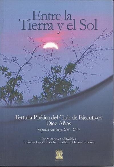 Portada del libro Entre la Tierra y el Sol - Tertulia Poética del Club de Ejecutivos Diez Años. Segunda Antología 2000-2010