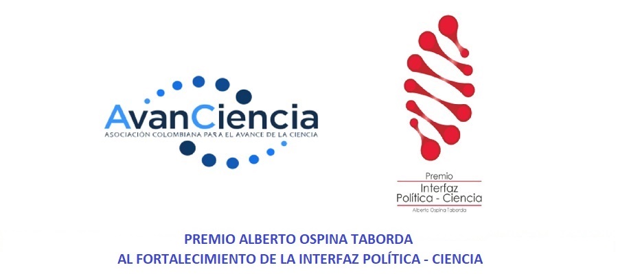 Premio "ALBERTO OSPINA TABORDA" al fortalecimiento de la interfaz Política - Ciencia, otorgado por AvanCiencia